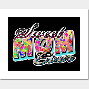 sweet mom ever Posters and Art